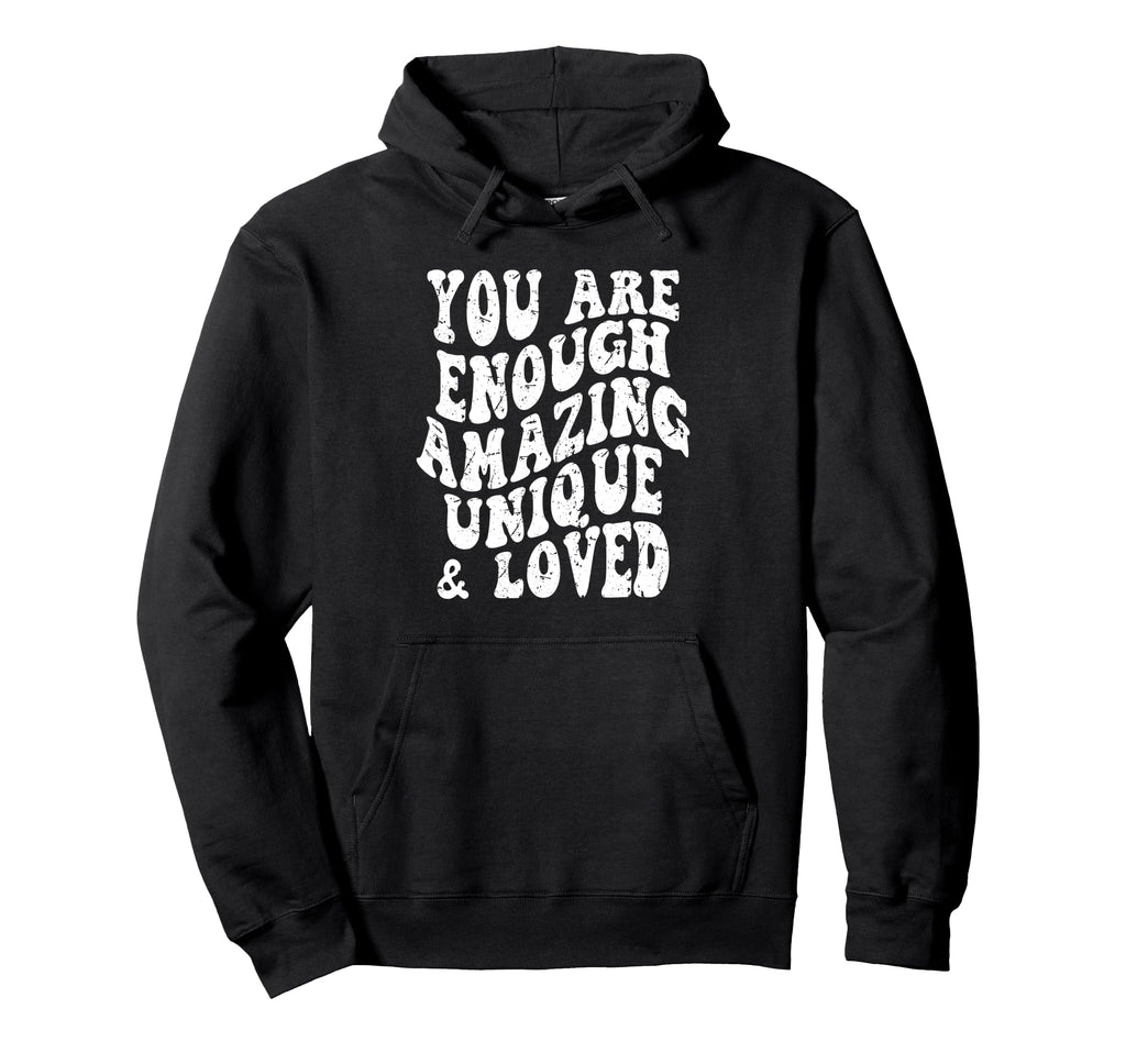 Groovy You Are Enough Amazing Unique Hoodie - Graphic Print Men Women - T-Shirt, Sweatshirt, Hoodie
