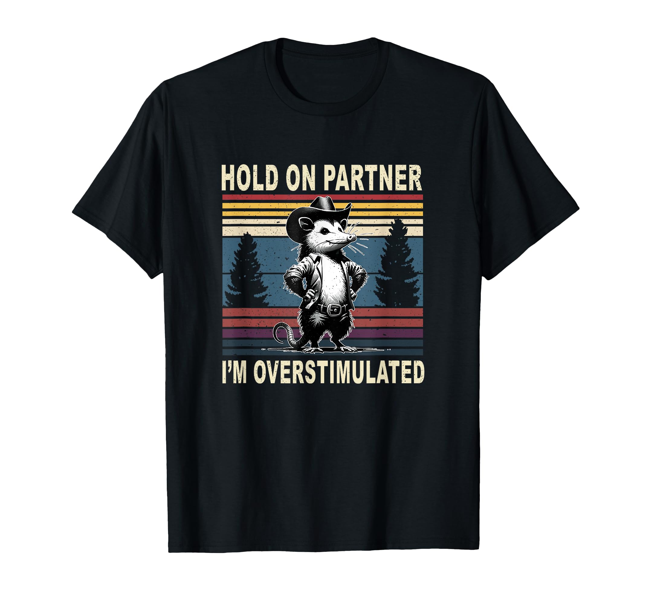Hold Partner Im Overstimulated Western T-Shirt - Unique Graphic Unisex - T-Shirt, Sweatshirt, Hoodie