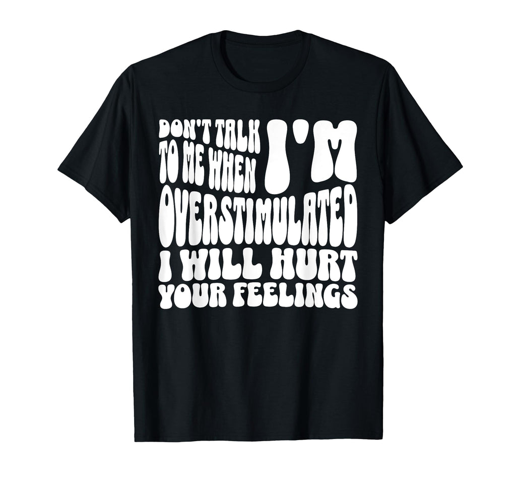 Dont Talk To Me When Im T-Shirt - Streetwear Style for Adults - T-Shirt, Sweatshirt, Hoodie