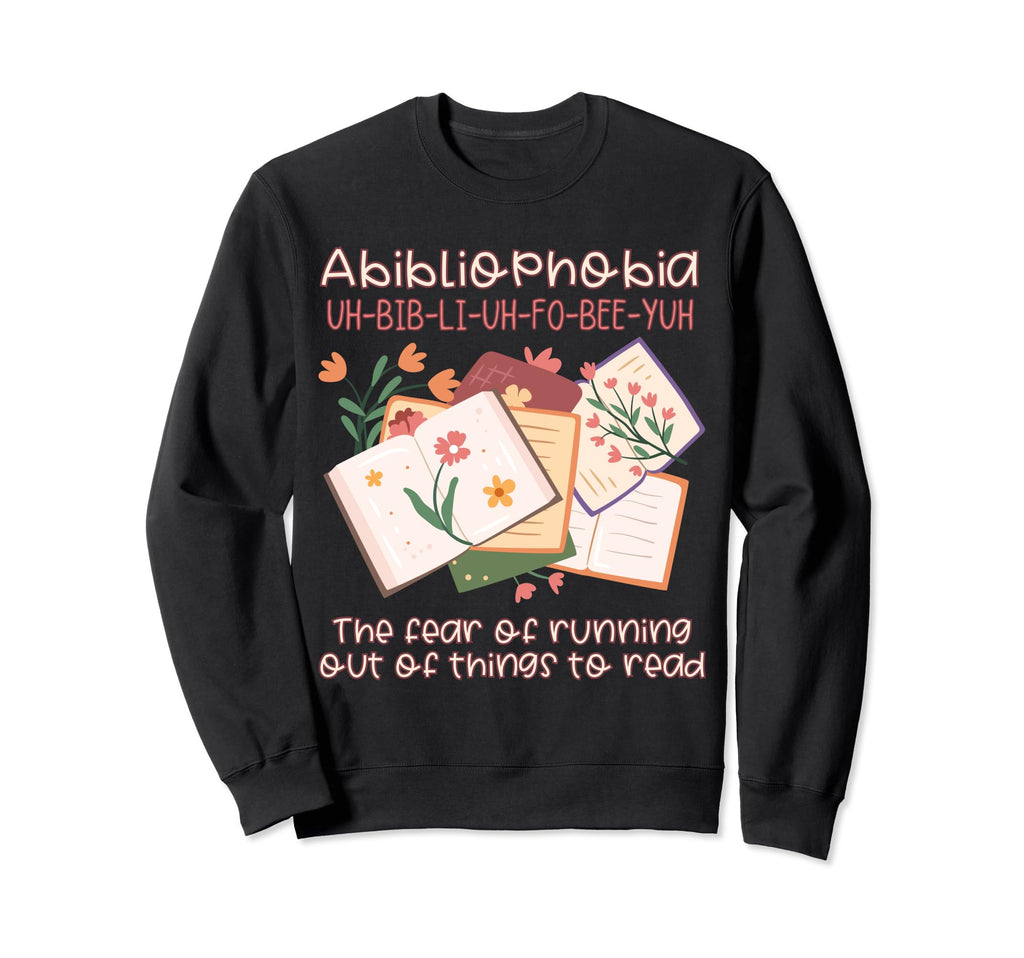 Bibliophile Abibliophobia Fear Sweatshirt - Graphic Print Men Women - T-Shirt, Sweatshirt, Hoodie