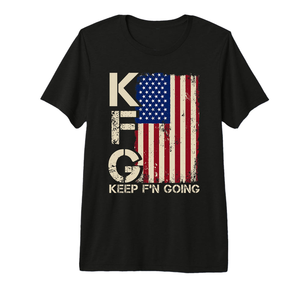 Kfg Keep Fn Going Patriotic T-Shirt - Casual Everyday Wear Men Women - T-Shirt, Sweatshirt, Hoodie