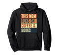 This Mom Runs Coffee And Books Fun Read Hoodie - Unique Graphic for Adults - T-Shirt, Sweatshirt, Hoodie