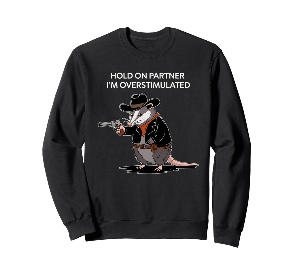 Funny Opossum Hold Partner Im Sweatshirt - Novelty Apparel for Adults - T-Shirt, Sweatshirt, Hoodie