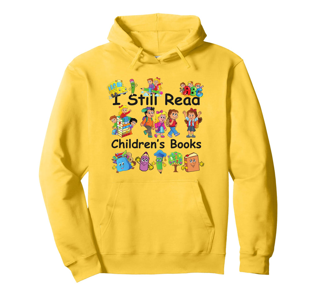 I Still Read Childrens Books Funny Reading Hoodie - Graphic Print Unisex - T-Shirt, Sweatshirt, Hoodie