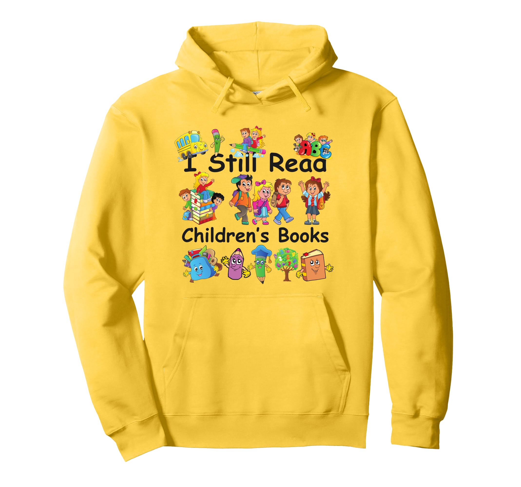 I Still Read Childrens Books Funny Reading Hoodie - Graphic Print Unisex - T-Shirt, Sweatshirt, Hoodie