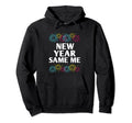 New Year Same Me Self Love Positive Hoodie - Fun Novelty Design for Adults - T-Shirt, Sweatshirt, Hoodie