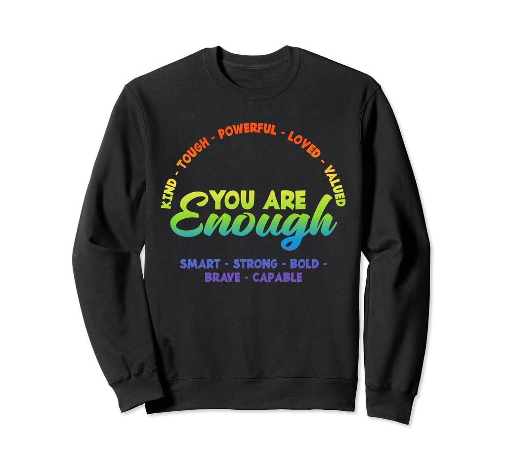 You Are Enough Lgbtq Motivation Sweatshirt - Novelty Apparel for Adults - T-Shirt, Sweatshirt, Hoodie