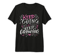 Keep Going Keep Growing Inspiring T-Shirt - Graphic Print Men Women - T-Shirt, Sweatshirt, Hoodie