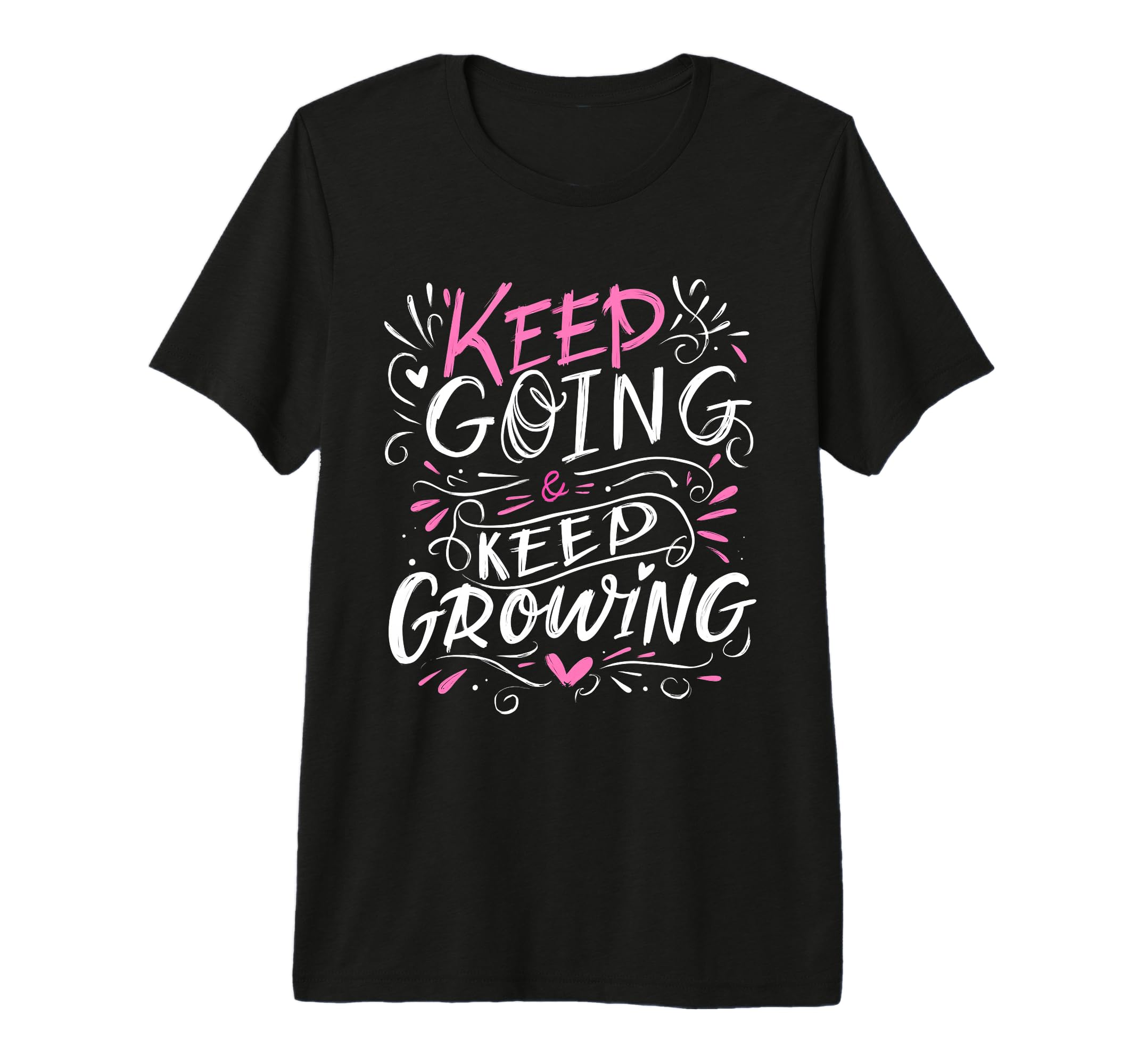Keep Going Keep Growing Inspiring T-Shirt - Graphic Print Men Women - T-Shirt, Sweatshirt, Hoodie