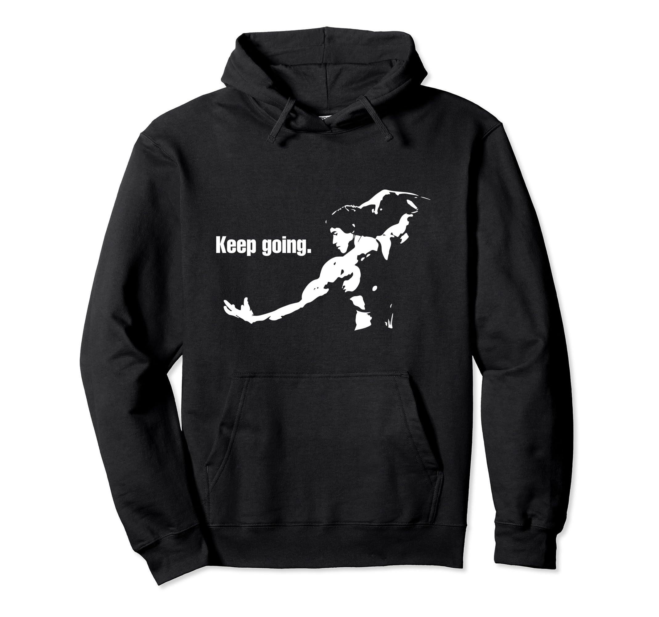 Keep Going Motivational Gym Fitness Hoodie - Graphic Print Unisex - T-Shirt, Sweatshirt, Hoodie