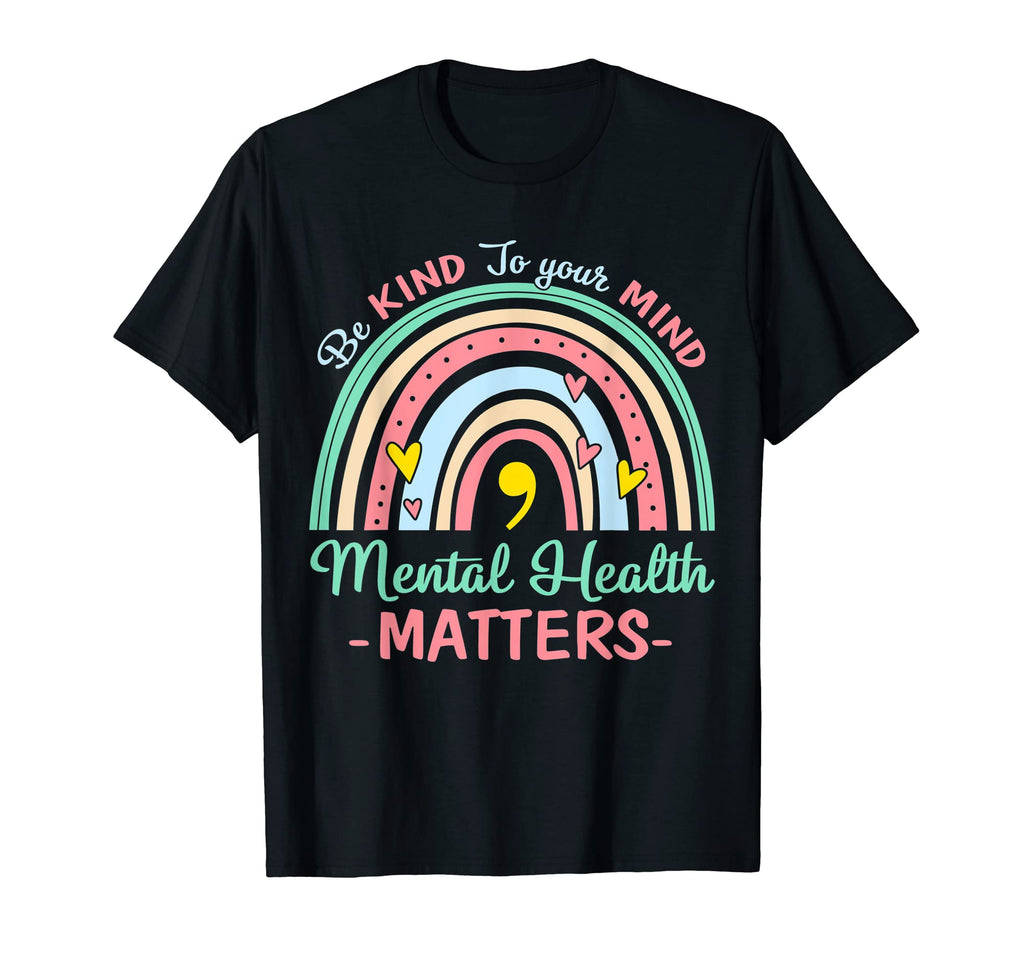 Be Kind To Your Mind Mental Health T-Shirt - Casual Everyday Wear Unisex - T-Shirt, Sweatshirt, Hoodie