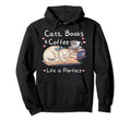 Cats Books Coffee Life Is Cat Mom Dad Hoodie - Streetwear Style for Adults - T-Shirt, Sweatshirt, Hoodie