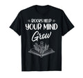 Books Help Your Mind Grow T-Shirt - Casual Everyday Wear Unisex - T-Shirt, Sweatshirt, Hoodie