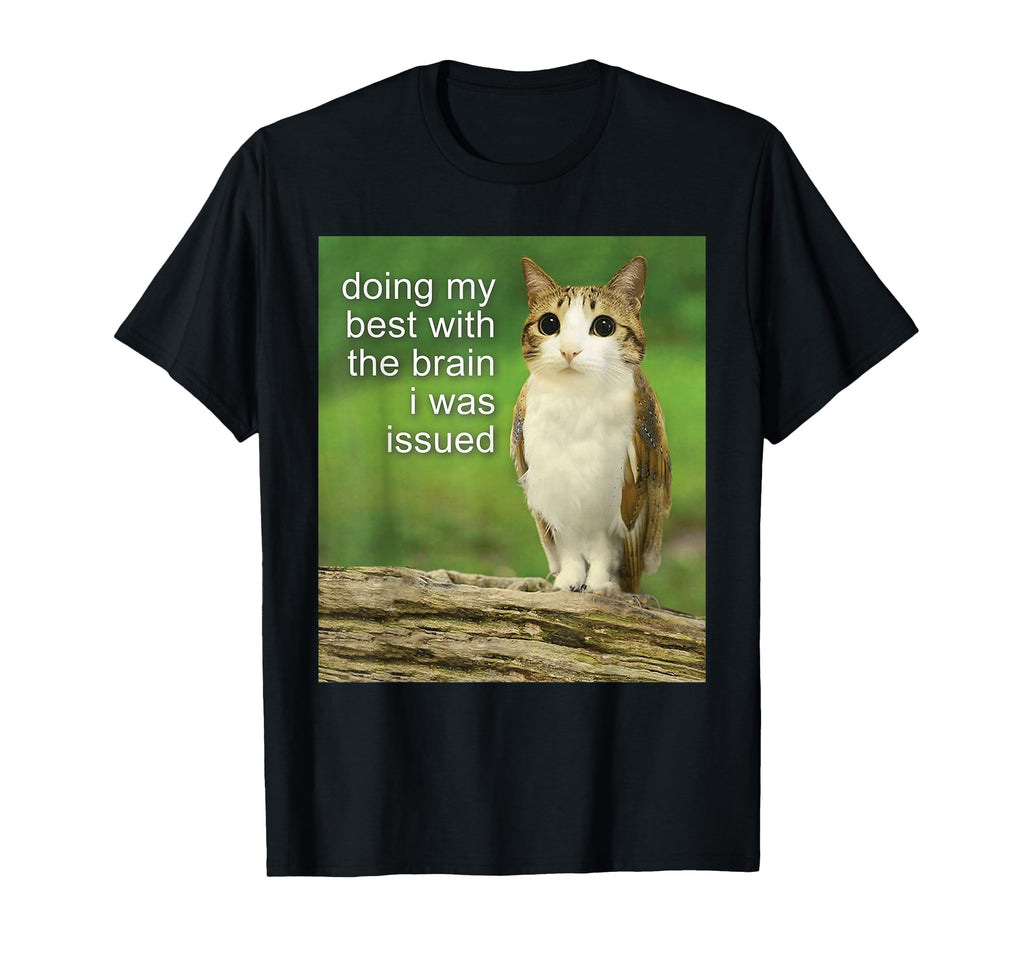 Funny Doing My Best Brain I Was Issued T-Shirt - Custom Art Print Unisex - T-Shirt, Sweatshirt, Hoodie