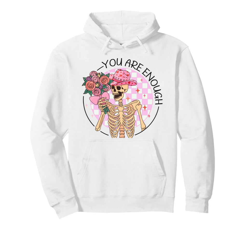 You Are Enough Funny Skeleton Western Hoodie - Fun Novelty Design Unisex - T-Shirt, Sweatshirt, Hoodie