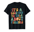 Its Good Day To Talk About Feelings T-Shirt - Novelty Apparel for Adults - T-Shirt, Sweatshirt, Hoodie