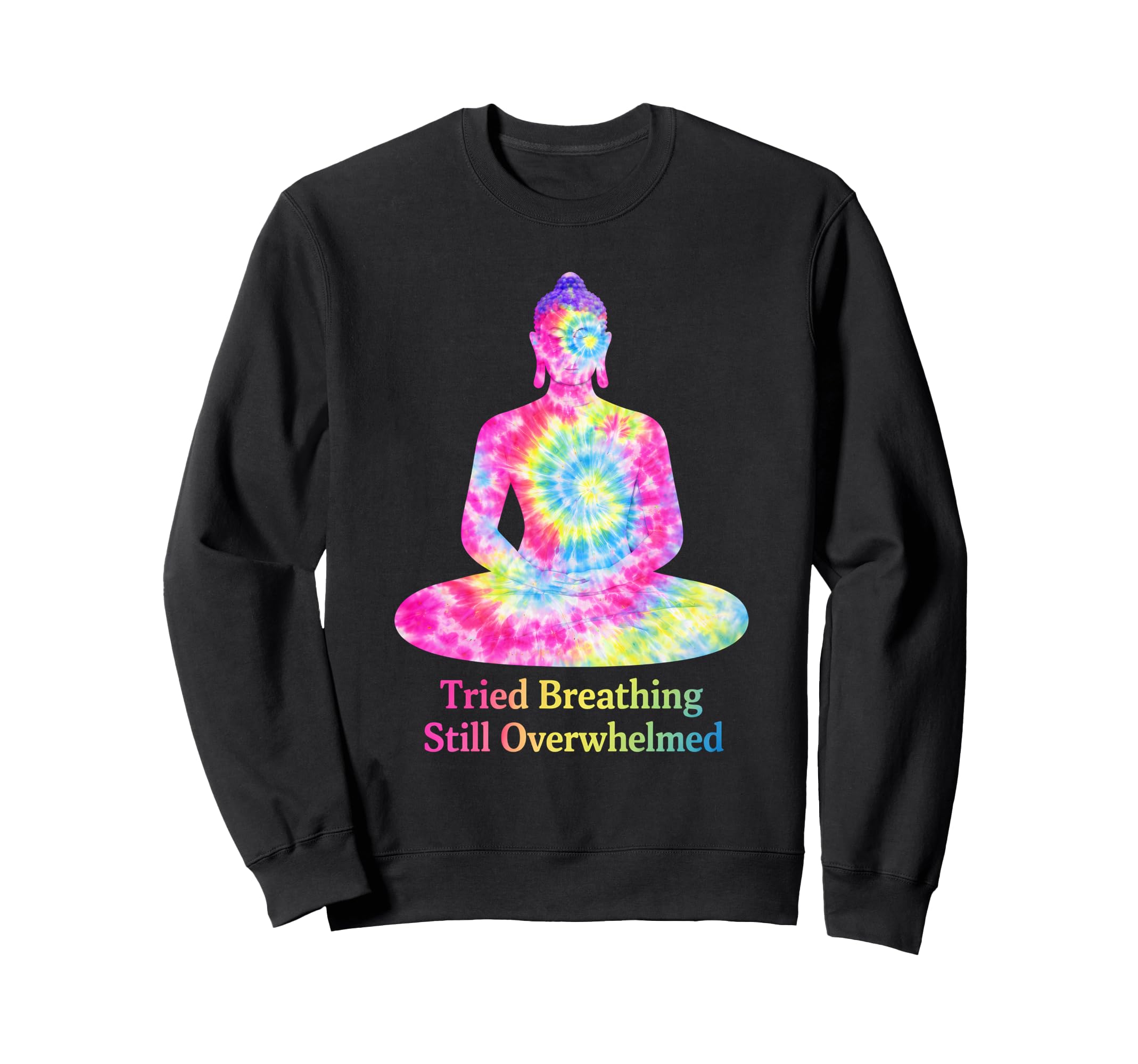 Buddhist Meditation Tried Breathing Sweatshirt - Trendy Graphic for Adults - T-Shirt, Sweatshirt, Hoodie
