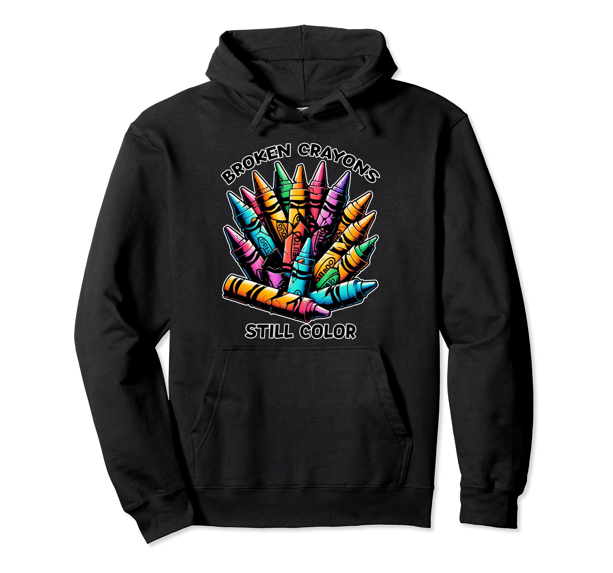Broken Crayons Still Color Mental Hoodie - Fun Novelty Design Unisex - T-Shirt, Sweatshirt, Hoodie