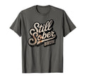 Still Sober Bruh Sobriety Aa T-Shirt - Novelty Apparel for Adults - T-Shirt, Sweatshirt, Hoodie