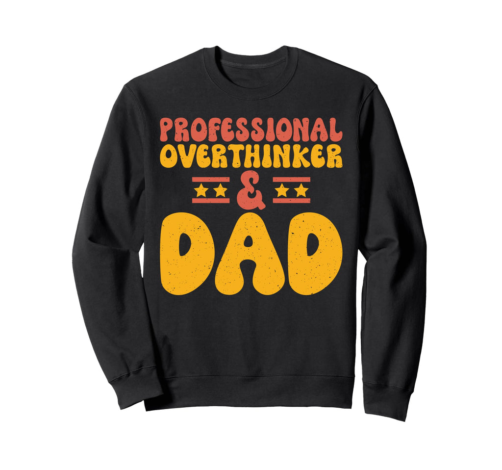 Professional Overthinker Dad Sweatshirt - Custom Art Print for Adults - T-Shirt, Sweatshirt, Hoodie