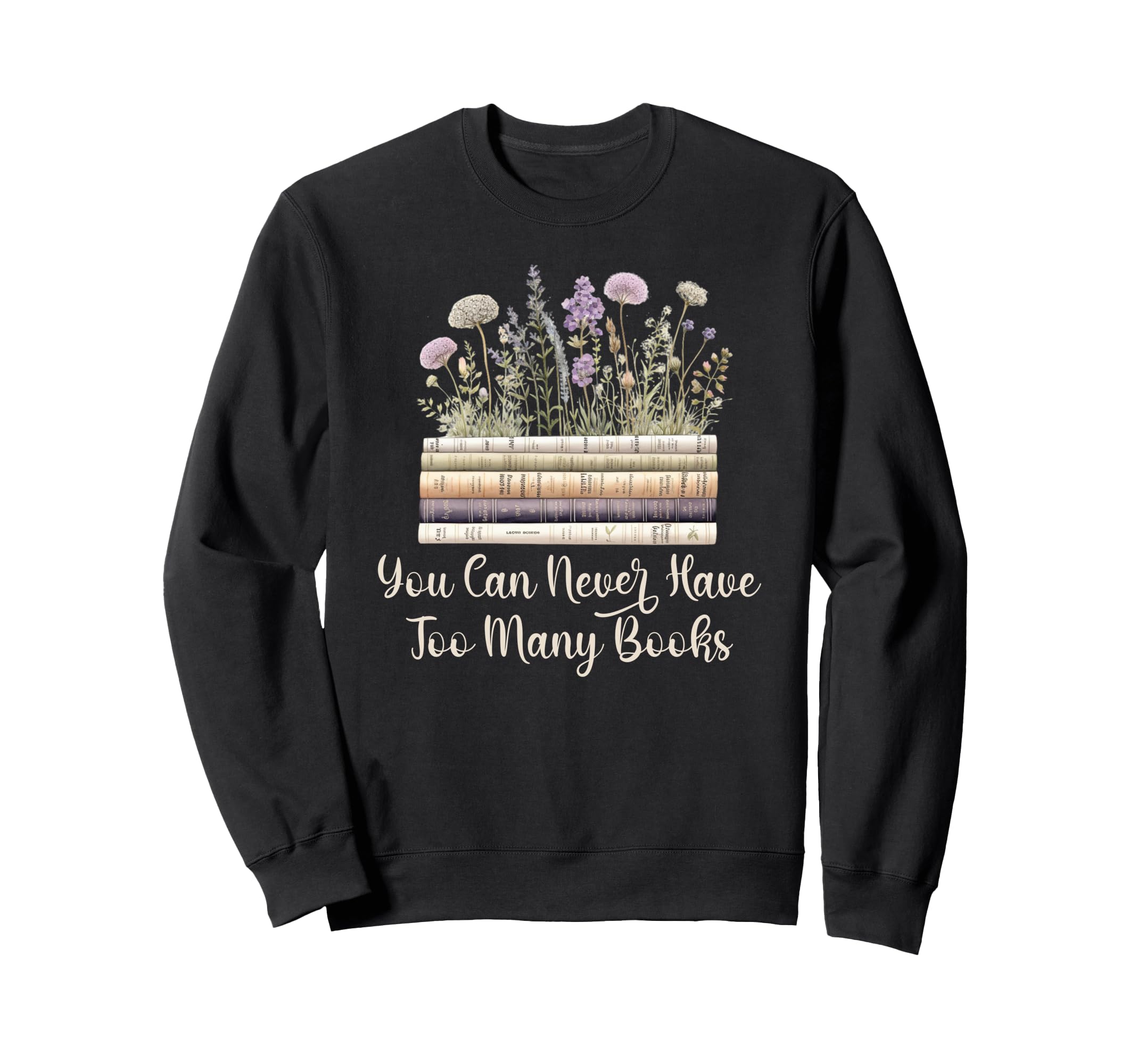 You Can Never Have Too Many Sweatshirt - Aesthetic Graphic for Adults - T-Shirt, Sweatshirt, Hoodie