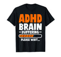 Adhd Brain Buffering Funny Adhd T-Shirt - Streetwear Style Unisex - T-Shirt, Sweatshirt, Hoodie