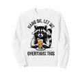Chill Vibes Hang Let Me Overthink Sweatshirt - Streetwear Style Unisex - T-Shirt, Sweatshirt, Hoodie