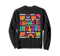 Choose To Include Neurodiversity Sweatshirt - Unique Graphic Men Women - T-Shirt, Sweatshirt, Hoodie