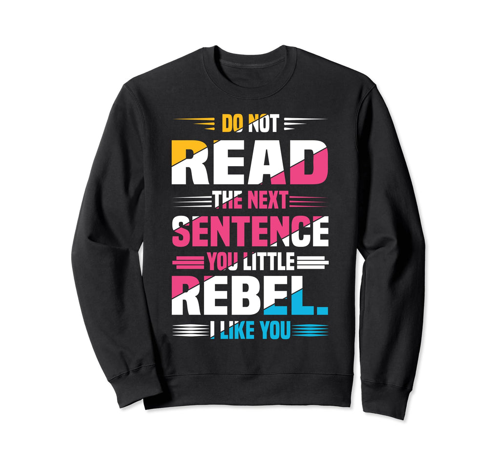 Do Not Read Next Sentence Reading Sweatshirt - Trendy Graphic for Adults - T-Shirt, Sweatshirt, Hoodie