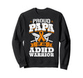 Proud Papa Adhd Warrior Attention Sweatshirt - Streetwear Style Men Women - T-Shirt, Sweatshirt, Hoodie