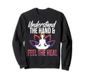 Understand Hand Feel Heal Yoga Reiki Sweatshirt - Trendy Graphic Men Women - T-Shirt, Sweatshirt, Hoodie