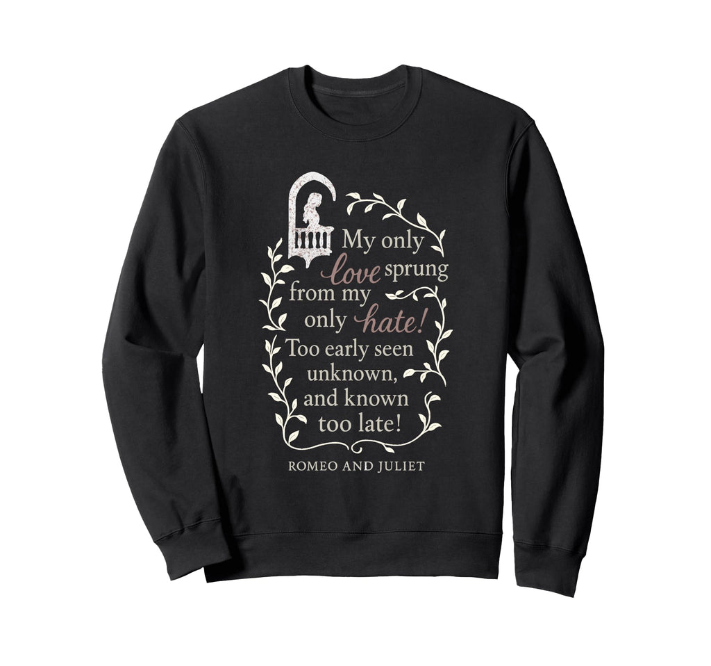 Romeo And Juliet Literary My Only Sweatshirt - Casual Everyday Wear Unisex - T-Shirt, Sweatshirt, Hoodie