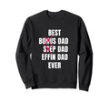Best Effin Dad Ever Step Dad Best Effin Sweatshirt - Trendy Graphic Unisex - T-Shirt, Sweatshirt, Hoodie