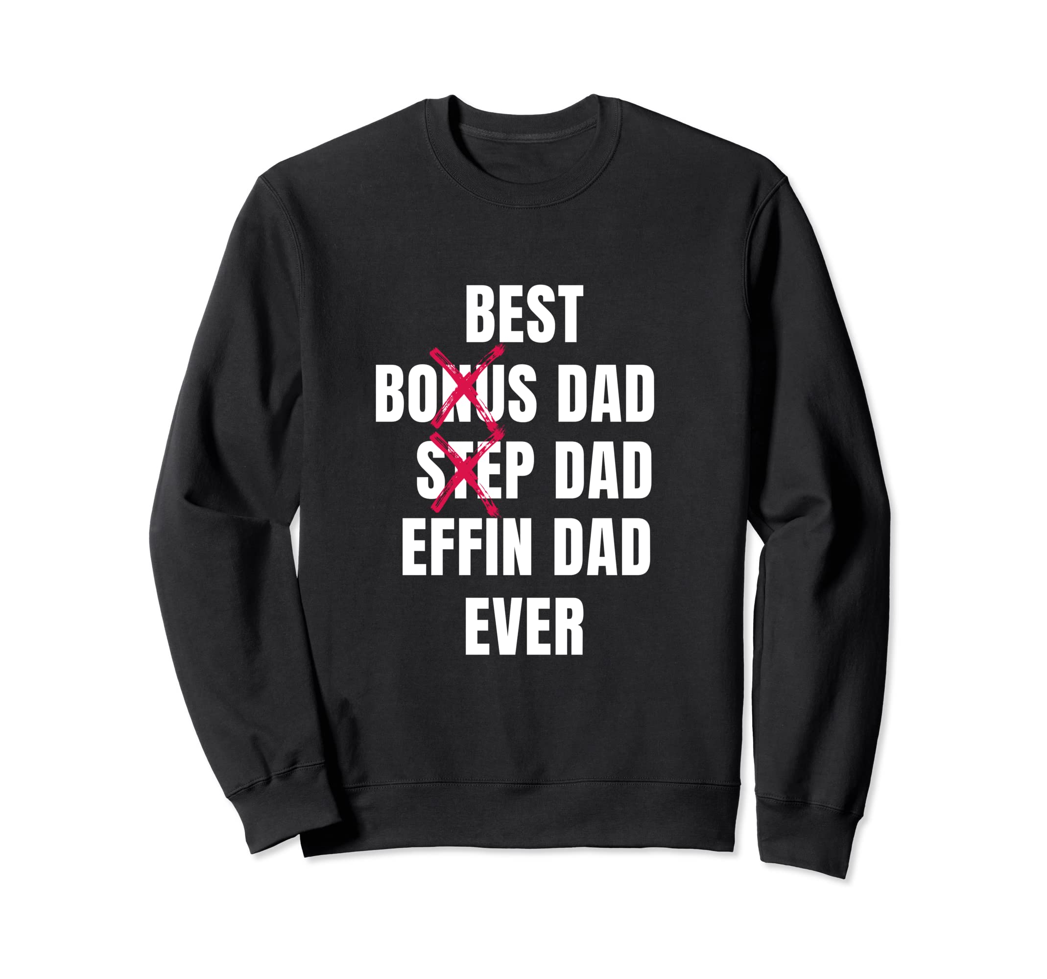 Best Effin Dad Ever Step Dad Best Effin Sweatshirt - Trendy Graphic Unisex - T-Shirt, Sweatshirt, Hoodie