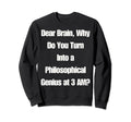 Dear Brain Funny Quotes Sweatshirt - Casual Everyday Wear for Adults - T-Shirt, Sweatshirt, Hoodie