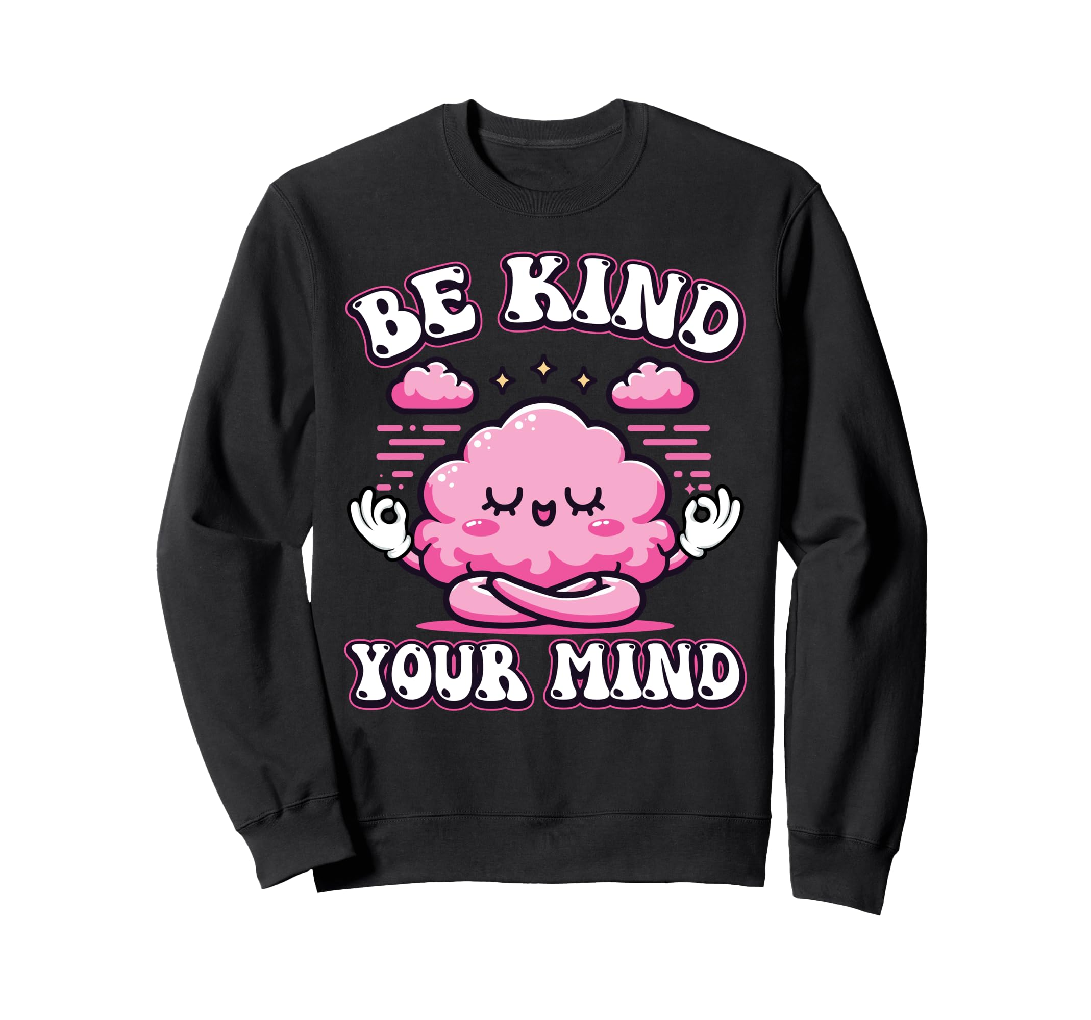 Be Kind To Your Mind Positive Sweatshirt - Novelty Apparel Men Women - T-Shirt, Sweatshirt, Hoodie
