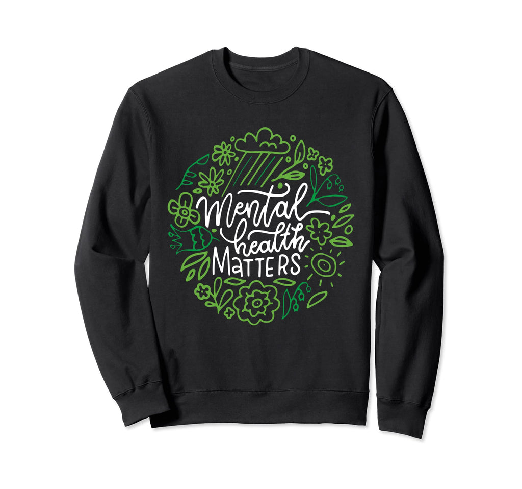 Mental Health Matters End Stigma Sweatshirt - Fun Novelty Design Men Women - T-Shirt, Sweatshirt, Hoodie
