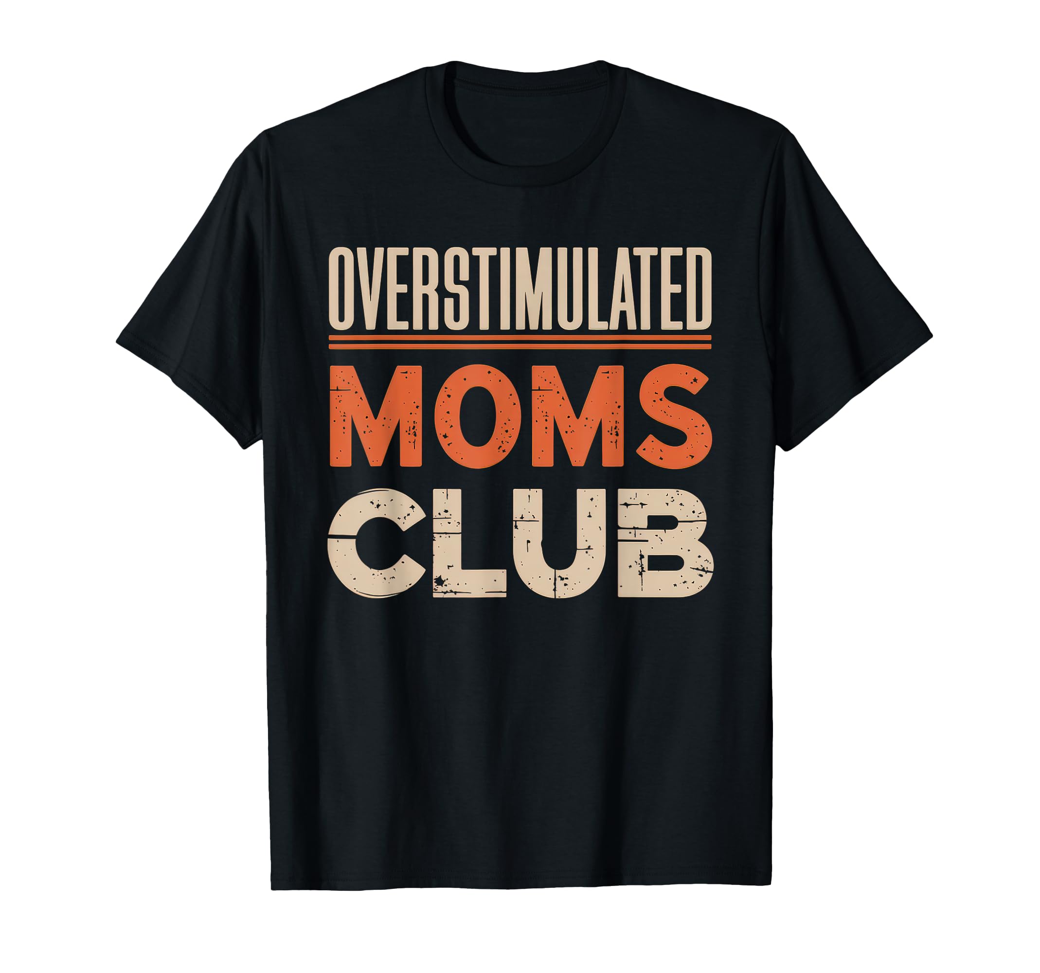 Overstimulated Moms Club Mom T-Shirt - Novelty Apparel Men Women - T-Shirt, Sweatshirt, Hoodie