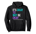 Its Okey To Not Be Okay Suicide Hoodie - Custom Art Print Unisex - T-Shirt, Sweatshirt, Hoodie