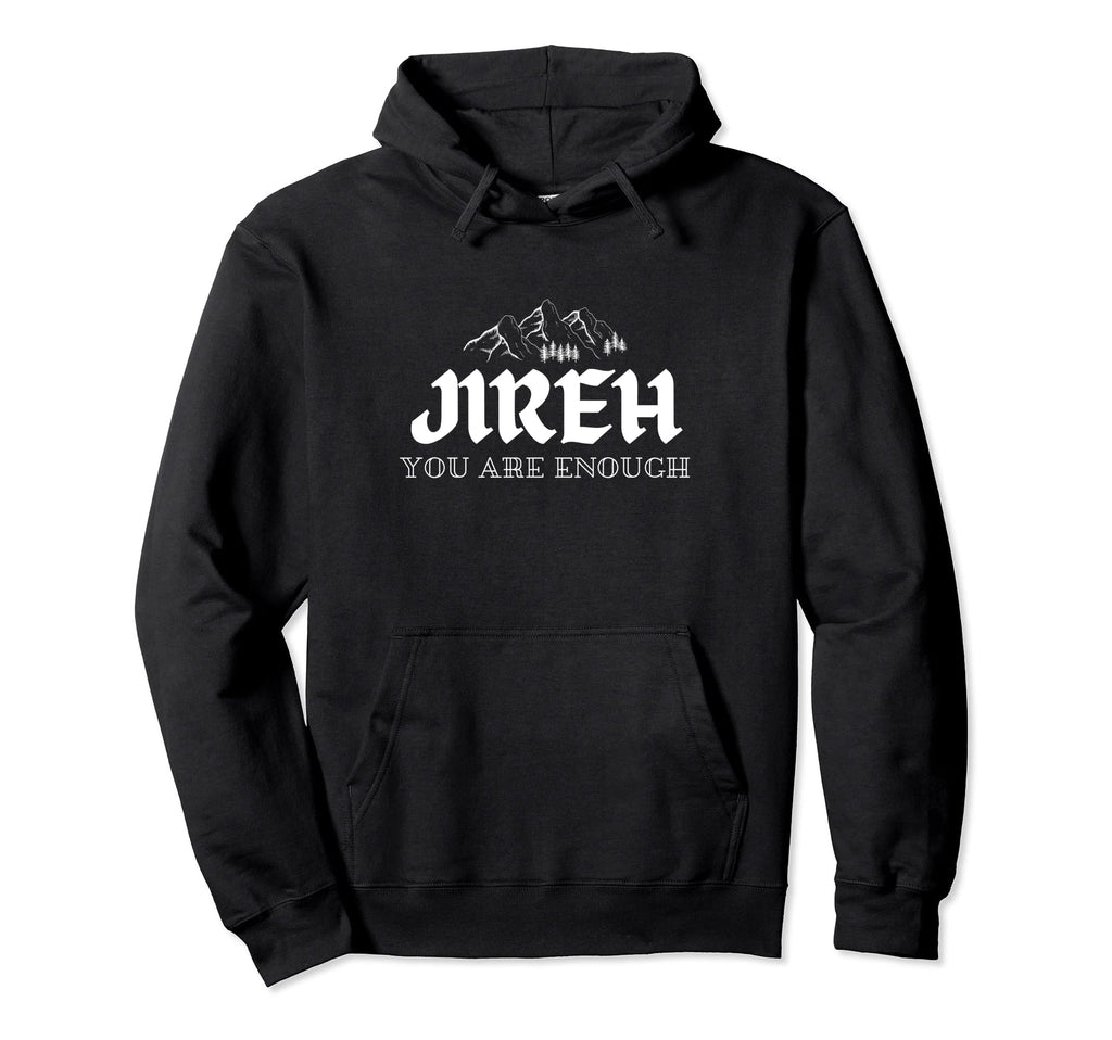 Jireh You Are Enough Hoodie - Aesthetic Graphic Unisex - T-Shirt, Sweatshirt, Hoodie