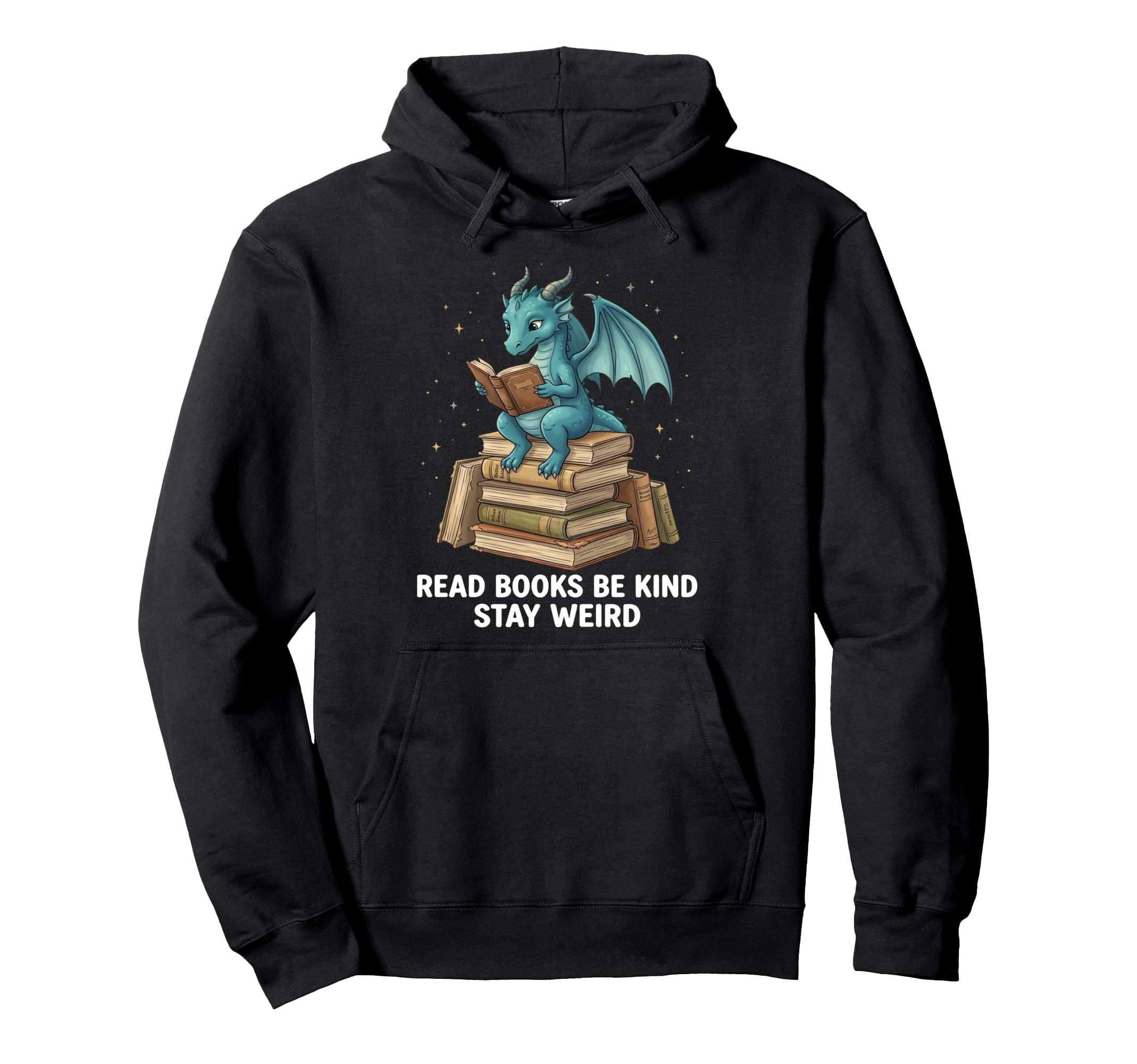 Read Books Be Kind Stay Weird Dragon Hoodie - Aesthetic Graphic for Adults - T-Shirt, Sweatshirt, Hoodie