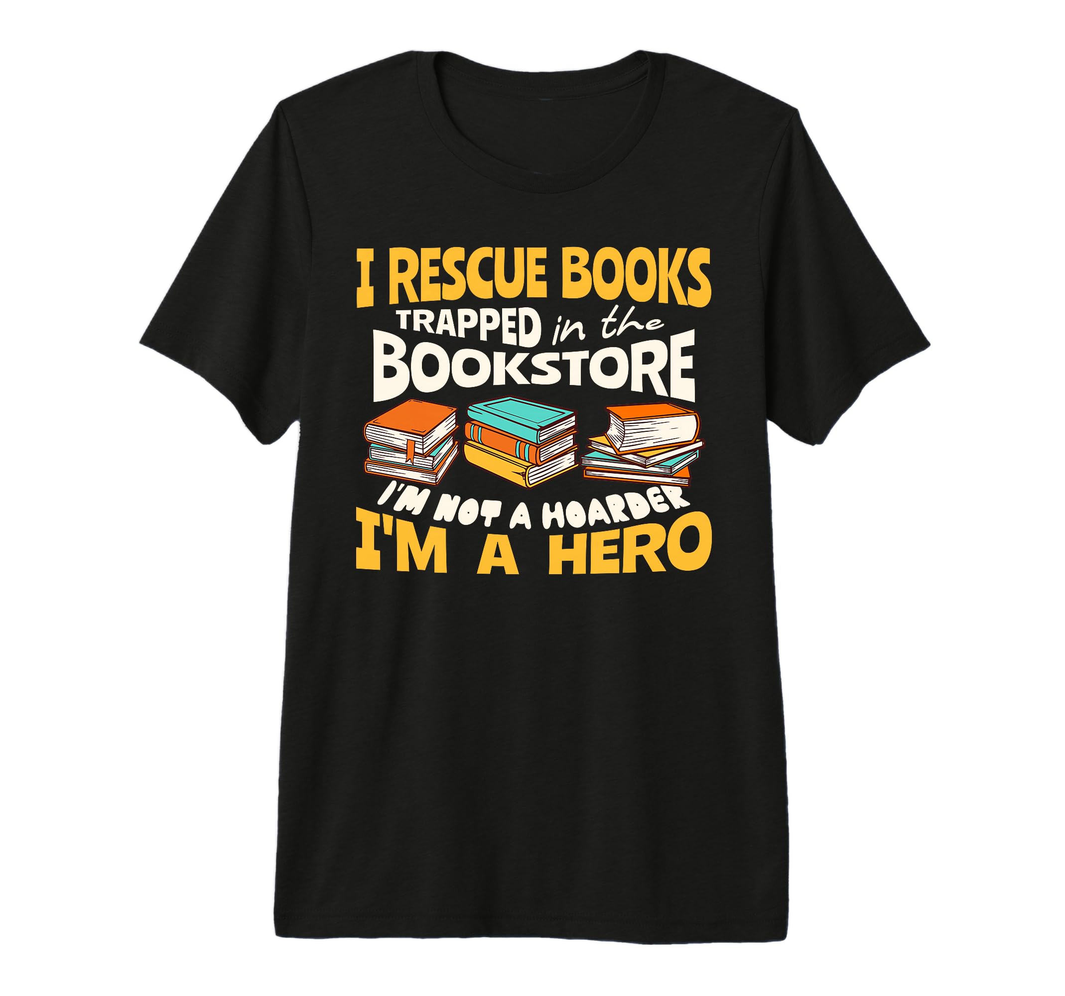 I Rescue Books Trapped Im Not Hoarder T-Shirt - Streetwear Style Unisex - T-Shirt, Sweatshirt, Hoodie