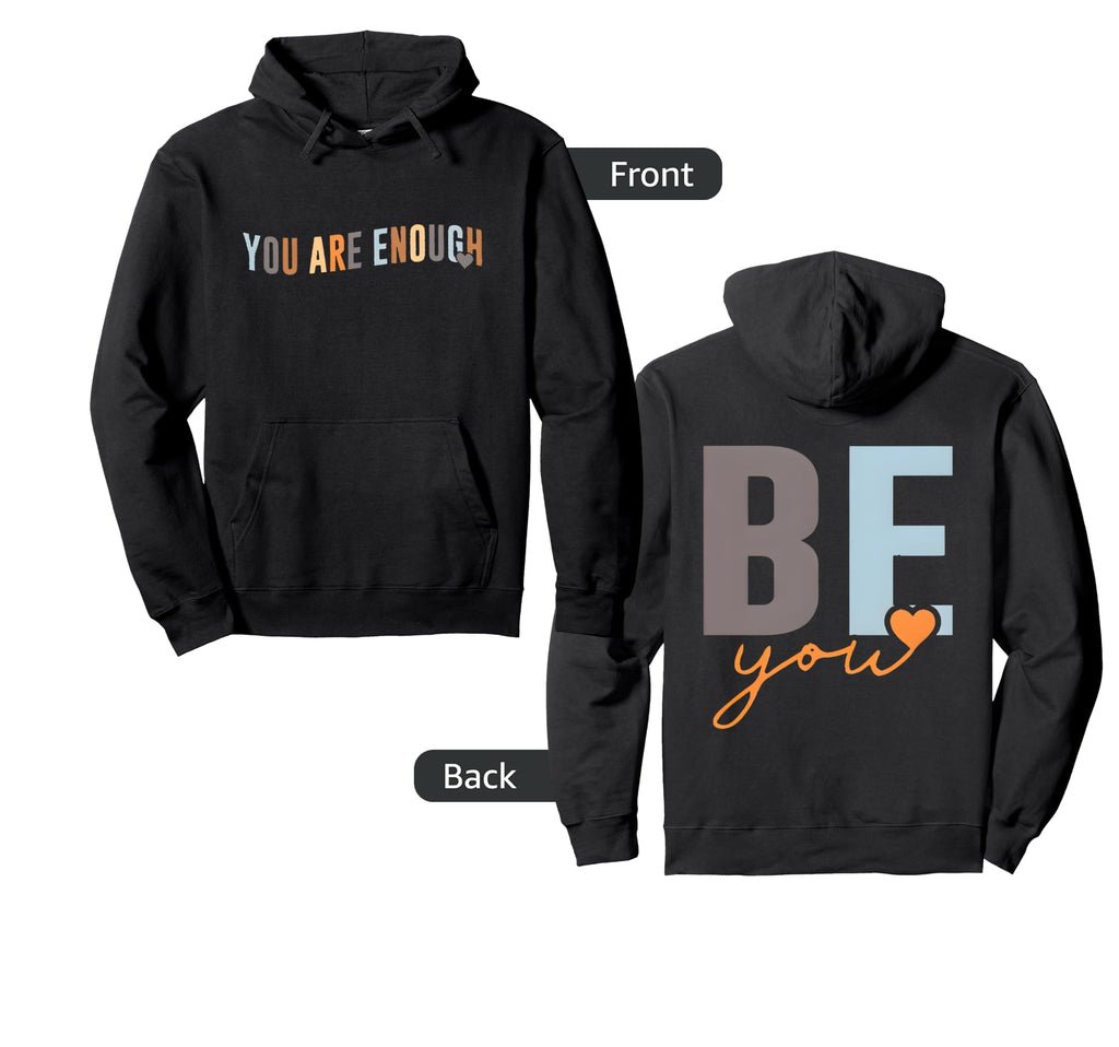 Be You You Are Enough Sweatshirt - Streetwear Style Men Women - T-Shirt, Sweatshirt, Hoodie