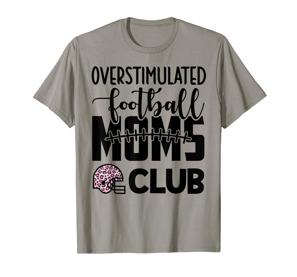 Football Mom Momma Overstimulated T-Shirt - Aesthetic Graphic for Adults - T-Shirt, Sweatshirt, Hoodie