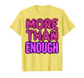 More Than Enough Empowerment T-Shirt - Graphic Print Unisex - T-Shirt, Sweatshirt, Hoodie