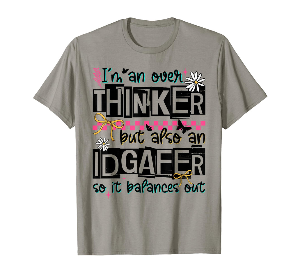 Im Overthinker But Also Idgaf T-Shirt - Casual Everyday Wear for Adults - T-Shirt, Sweatshirt, Hoodie