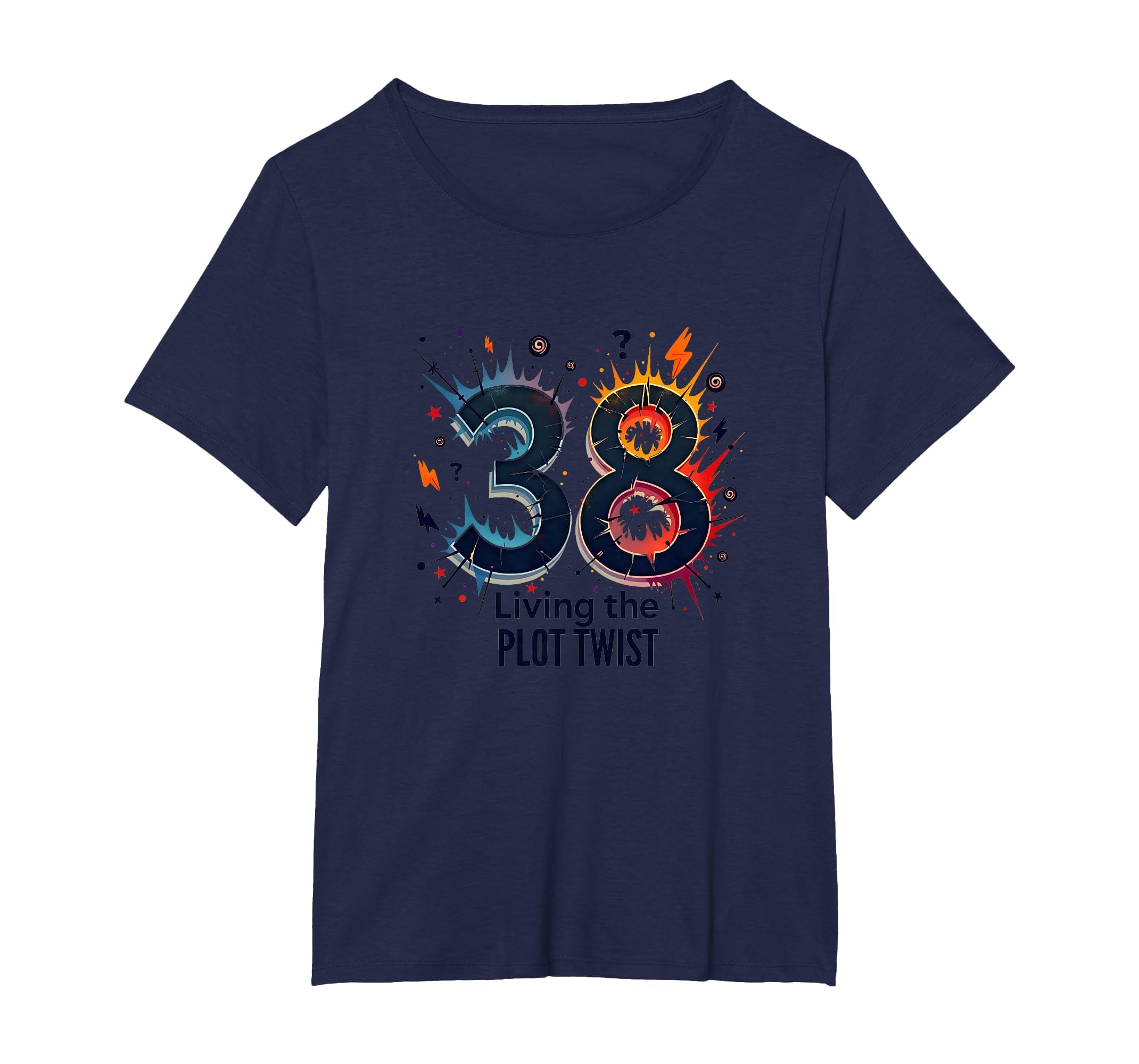 Birthday Gift 38 And Living Plot Twist T-Shirt - Unique Graphic Men Women - T-Shirt, Sweatshirt, Hoodie