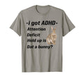 I Got Adhd Attention Deficit Hold Up T-Shirt - Streetwear Style Men Women - T-Shirt, Sweatshirt, Hoodie