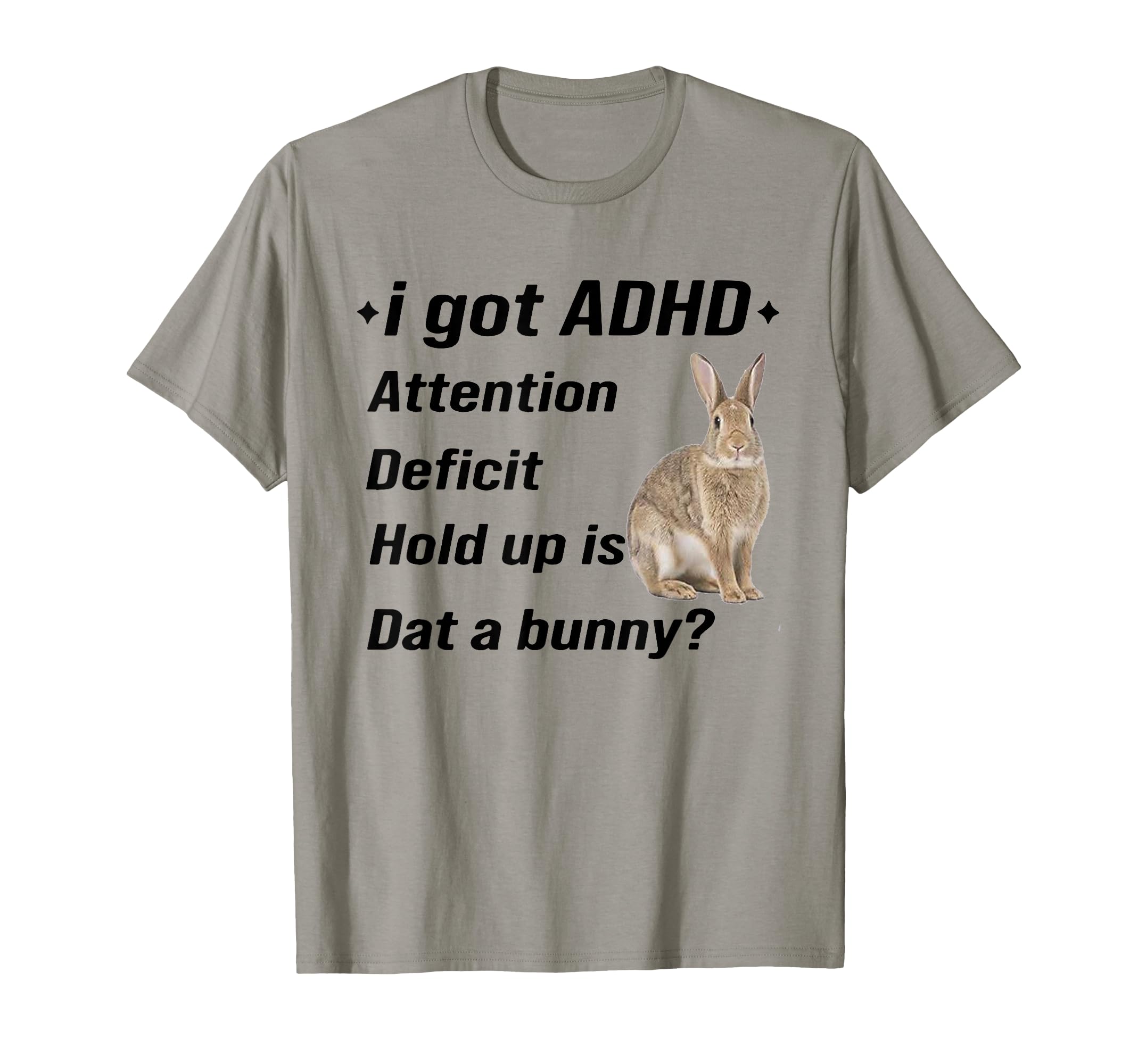 I Got Adhd Attention Deficit Hold Up T-Shirt - Streetwear Style Men Women - T-Shirt, Sweatshirt, Hoodie