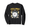I Need Minute Anxiety Stress Sweatshirt - Minimalist Print Men Women - T-Shirt, Sweatshirt, Hoodie